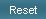 Reset